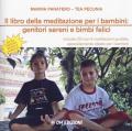 Il libro della meditazione per i bambini: genitori sereni e bimbi felici. Nuova ediz. Con CD-Audio