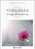 Yoga Rasa. Un viaggio nell'essenza dello yoga