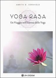 Yoga Rasa. Un viaggio nell'essenza dello yoga