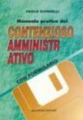 Manuale pratico del contenzioso amministrativo. Con formulario