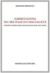 Alberico Gentili tra mos italicus e mos gallicus. L'inedito commentario Ad legem Julian de adulteriis