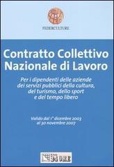 Contratto collettivo nazionale di lavoro. Per i dipendenti delle aziende dei servizi pubblici della cultura, del turismo, dello sport e del tempo libero