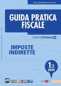 Guida pratica fiscale. Imposte indirette 2014. Vol. 1