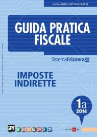 Guida pratica fiscale. Imposte indirette 2014. Vol. 1