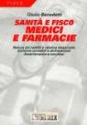 Sanità e fisco. Medici e farmacie. Natura dei redditi e relativa tassazione. Scritture contabili e dichiarazioni. Accertamento e sanzioni
