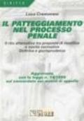 Il patteggiamento nel processo penale. Il rito alternativo tra proposte di modifica e novità normative. Dottrina e giurisprudenza aggiornate