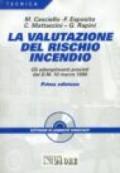 La valutazione del rischio incendio. Gli adempimenti previsti dal D.M. 10 marzo 1998. Con CD-ROM