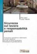 Sicurezza sul lavoro e responsabilità penali. Evoluzione normativa e dottrinaria. Rassegna della giurisprudenziale. Atti di polizia giudiziaria