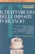 Il trattamento delle imposte in bilancio. Imposte correnti, anticipate, differite e latenti. Bilanci d'esercizio e consolidati delle imprese industriali...