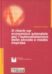 Il check-up economico aziendale per l'autovalutazione delle piccole e medie imprese. Con floppy disk