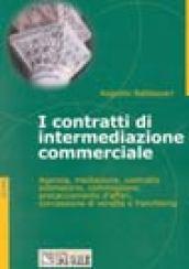 I contratti di distribuzione. Agenzia, mediazione, contratto estimatorio, commissione, procacciamento di affari, concessione di vendita e franchising