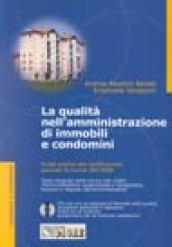 La qualità nell'amministrazione di immobili e condomini. Con CD-ROM