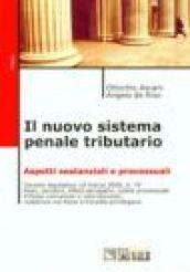 Il nuovo sistema penale tributario. Aspetti sostanziali e processuali