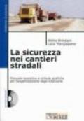 La sicurezza nei cantieri stradali. Con CD-ROM