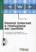 Domini Internet e risoluzione dei conflitti. Le procedure di riassegnazione e contestazione dei «Domain names». Con CD-ROM