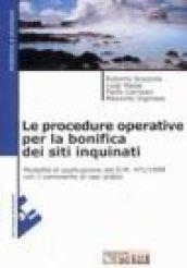 Le procedure operative per la bonifica dei siti inquinati. Modalità di applicazione del DM 471/1999 con il commento di casi pratici. Con software