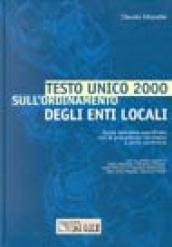 Il testo Unico 2000 sull'ordinamento degli enti locali. Guida operativa coordinata con la precedente normativa e primi commenti