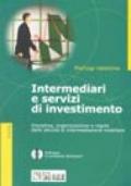 Intermediari e servizi di investimento. Disciplina, organizzazione e regole delle attività di intermediazione mobiliare. Con CD-ROM