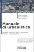 Manuale di urbanistica. Strumenti urbanistici, tecnica, legislazione, procedure e giurisprudenza