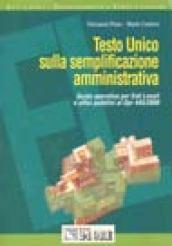 Testo Unico sulla semplificazione amministrativa. Guida operativa per enti locali e uffici pubblici al DPR 445/2000