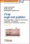 L'Irap negli enti pubblici. Base imponibile. Calcoli di convenienza e opzioni. Casi pratici. Dichiarazione telematica unificata