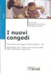 I nuovi congedi. Commento alla legge 8 marzo 2000, n. 53 aggiornato con il T.U. per la tutela della maternità e paternità