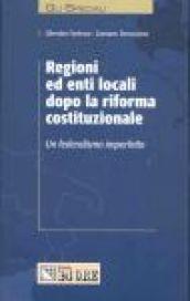 Regioni ed enti locali dopo la riforma costituzionale. Un federalismo imperfetto