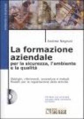 La formazione aziendale per la sicurezza, l'ambiente e la qualità. Con CD-Rom