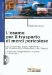 L'esame per il trasporto di merci pericolose. Con CD-ROM