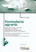 Formulario agrario. Oltre 130 formule annotate. Contratti e vertenze. Adempimenti previdenziali, agevolazioni fiscali e comunitarie. Con floppy disk