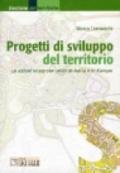 Progetti di sviluppo del territorio. Le azioni integrate locali in Italia e in Europa