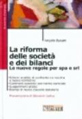 La riforma delle società e dei bilanci. Le nuove regole per spa e srl