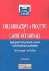 Collaborazione a progetto e lavoro occasionale. Aspetti giuridici, fiscali, previdenziali e assicurativi di tutte le forme di lavoro parasubordinato