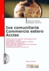 Iva comunitaria. Commercio estero. Accise. Con CD-Rom