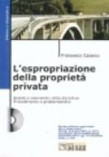 L'espropriazione della proprietà privata. Analisi e commento della disciplina. Procedimento e problematiche. Con CD-ROM