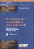 Il regolamento di contabilità degli enti locali. Aspetti organizzativi, competenze degli organi e logiche operative. Con CD-ROM