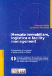 Mercato immobiliare, logistica e facility management. Con CD-ROM