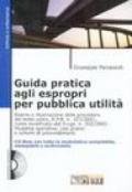 Guida pratica agli espropri per pubblica utilità. Con CD-ROM