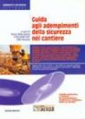 Guida agli adempimenti della sicurezza nel cantiere. CD-ROM