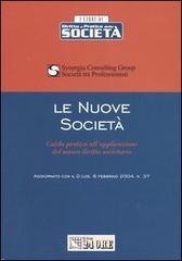 Le nuove società. Guida pratica all'applicazione del nuovo diritto societario