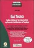 Gas tossici. Guida pratica per la preparazione agli esami di abilitazione all'impiego. Con CD-ROM