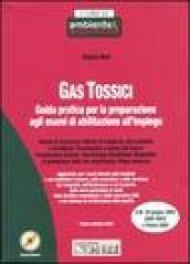 Gas tossici. Guida pratica per la preparazione agli esami di abilitazione all'impiego. Con CD-ROM