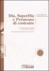 Dia, superDia e permesso di costruire. Commento alla normativa e analisi delle procedure. Rassegna di giurisprudenza e formulario. Con CD-ROM