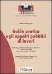 Guida pratica agli appalti pubblici di lavori. Dalla legge Merloni alla legge obiettivo: istituti, principi e norme tra Stato e regioni