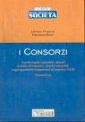 I consorzi. Aspetti legali, contabili e fiscali in tema di consorzi, società consortili, raggruppamenti temporanei di imprese, GEIE. Formulario