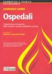 Ospedali. Progettazione ed esercizio delle strutture sanitarie pubbliche e private