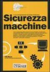 Sicurezza delle macchine. Con CD-ROM