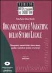 Organizzazione e marketing dello studio legale. Management, comunicazione, risorse umane, qualità e controllo di gestione per avvocati. Con CD-ROM