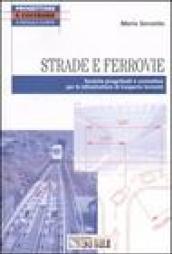 Strade e ferrovie. Tecniche progettuali e costruttive per le infrastrutture di trasporto terrestri