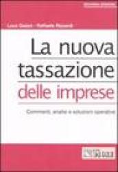 La nuova tassazione delle imprese. Commenti, analisi e soluzioni operative